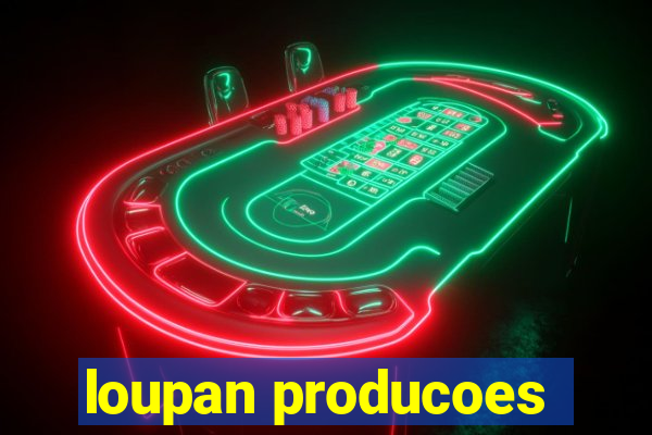 loupan producoes